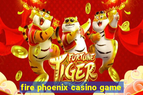 fire phoenix casino game